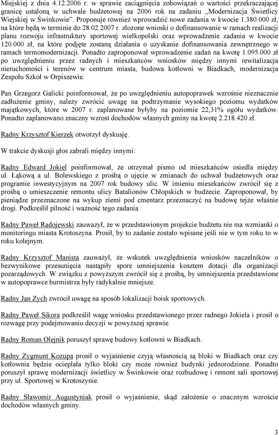 złożone wnioski o dofinansowanie w ramach realizacji planu rozwoju infrastruktury sportowej wielkopolski oraz wprowadzenie zadania w kwocie 120.