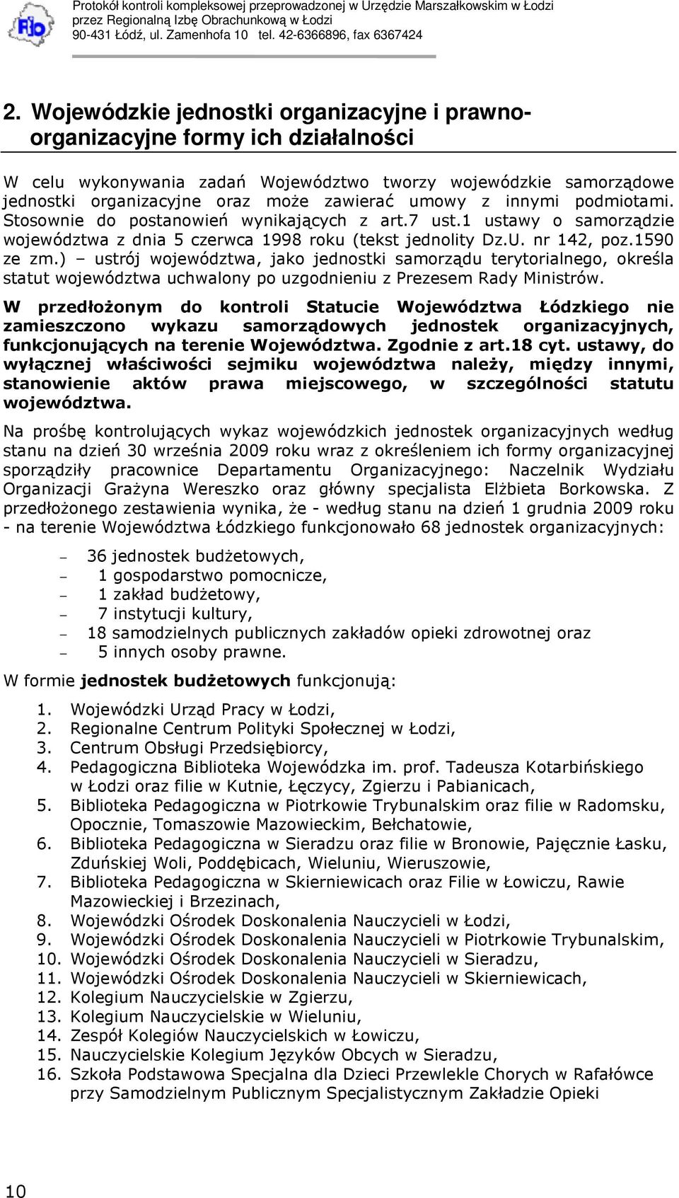 ) ustrój województwa, jako jednostki samorządu terytorialnego, określa statut województwa uchwalony po uzgodnieniu z Prezesem Rady Ministrów.