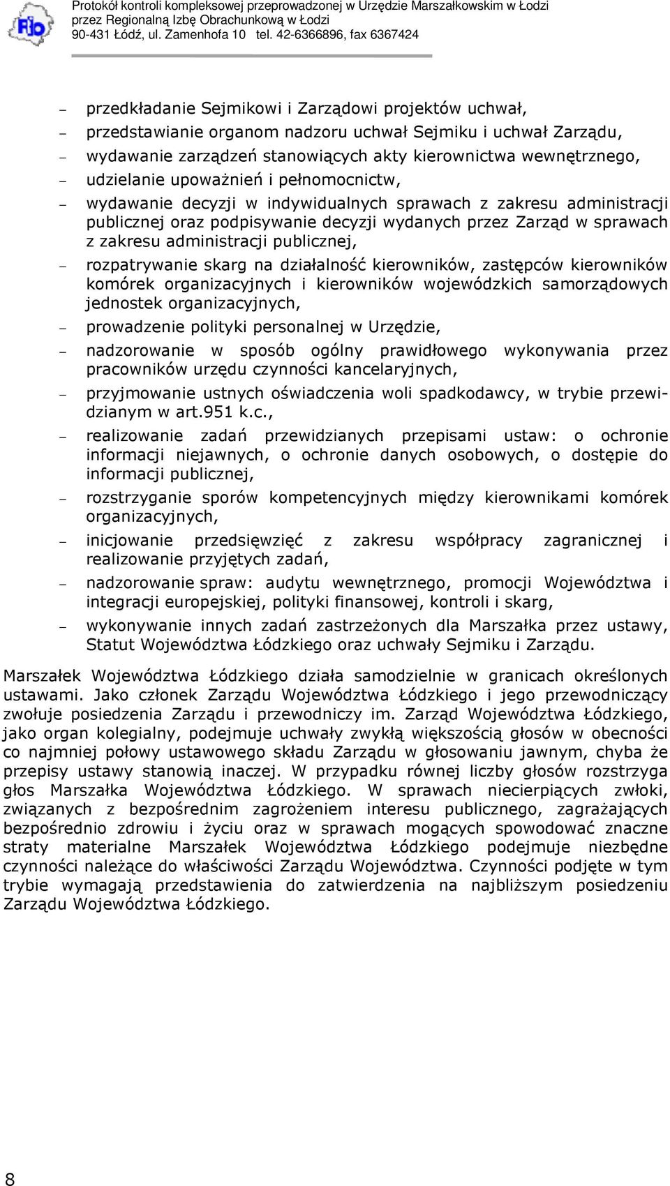 publicznej, rozpatrywanie skarg na działalność kierowników, zastępców kierowników komórek organizacyjnych i kierowników wojewódzkich samorządowych jednostek organizacyjnych, prowadzenie polityki