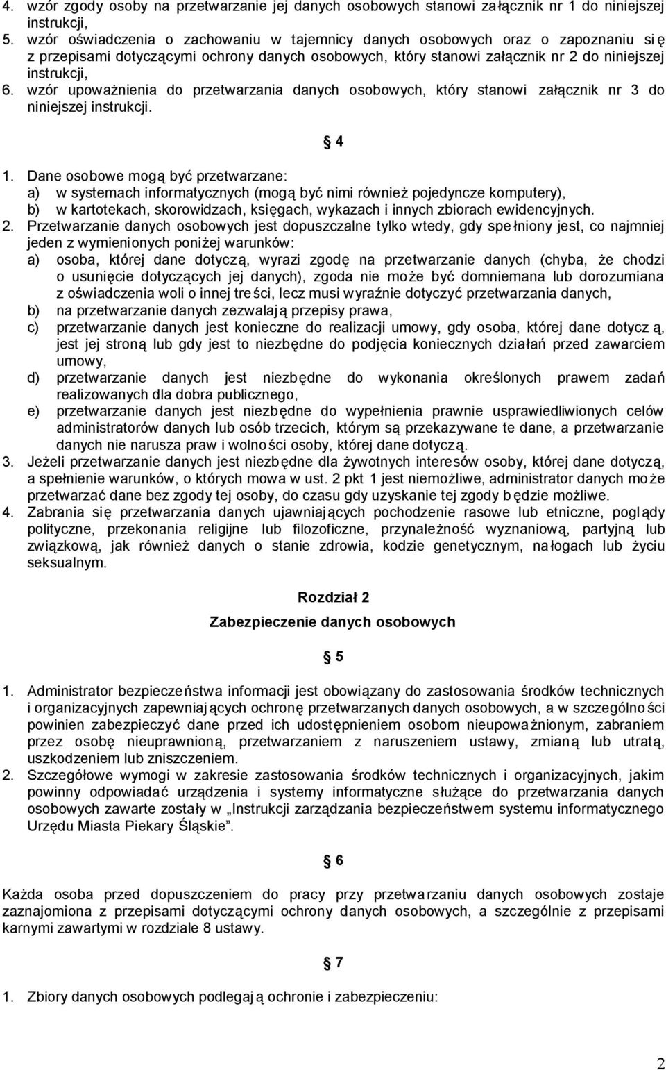 wzór upoważnienia do przetwarzania danych osobowych, który stanowi załącznik nr 3 do niniejszej instrukcji. 4 1.