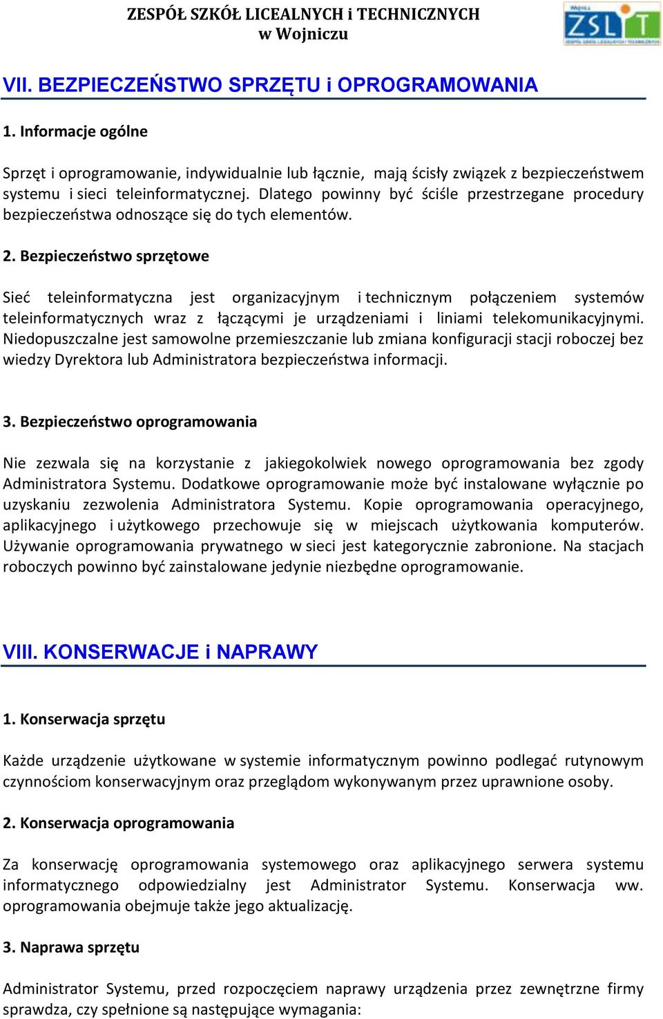 Bezpieczeństwo sprzętowe Sieć teleinformatyczna jest organizacyjnym i technicznym połączeniem systemów teleinformatycznych wraz z łączącymi je urządzeniami i liniami telekomunikacyjnymi.