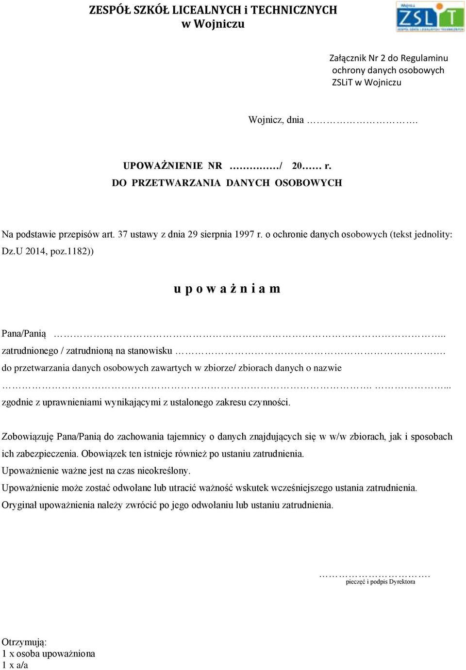 do przetwarzania danych osobowych zawartych w zbiorze/ zbiorach danych o nazwie.... zgodnie z uprawnieniami wynikającymi z ustalonego zakresu czynności.