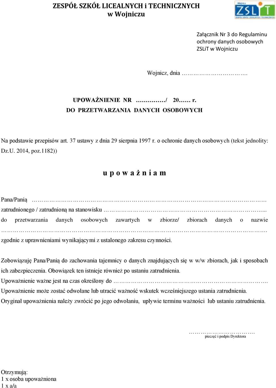 .. do przetwarzania danych osobowych zawartych w zbiorze/ zbiorach danych o nazwie. zgodnie z uprawnieniami wynikającymi z ustalonego zakresu czynności.