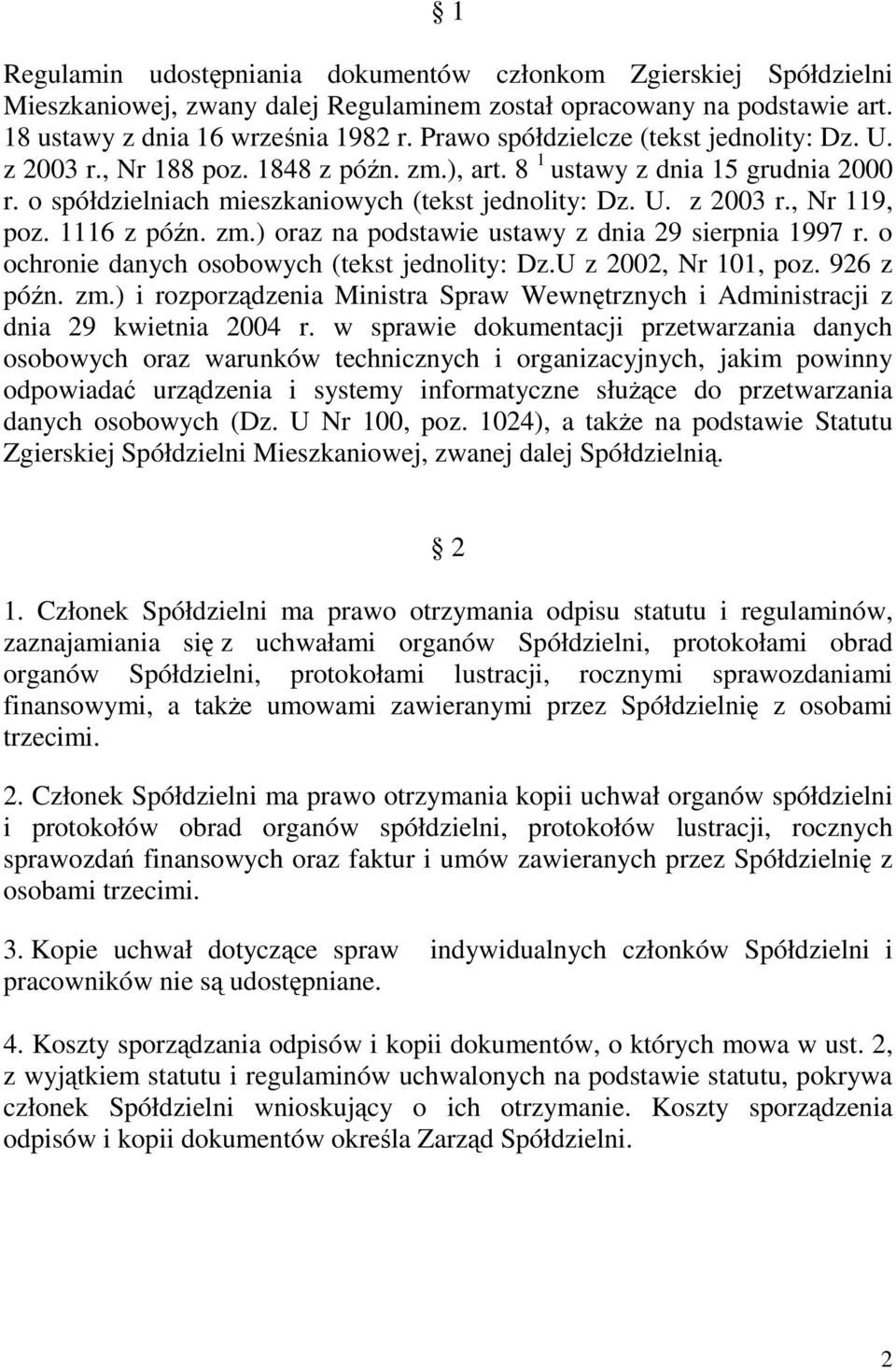 1116 z późn. zm.) oraz na podstawie ustawy z dnia 29 sierpnia 1997 r. o ochronie danych osobowych (tekst jednolity: Dz.U z 2002, Nr 101, poz. 926 z późn. zm.) i rozporządzenia Ministra Spraw Wewnętrznych i Administracji z dnia 29 kwietnia 2004 r.