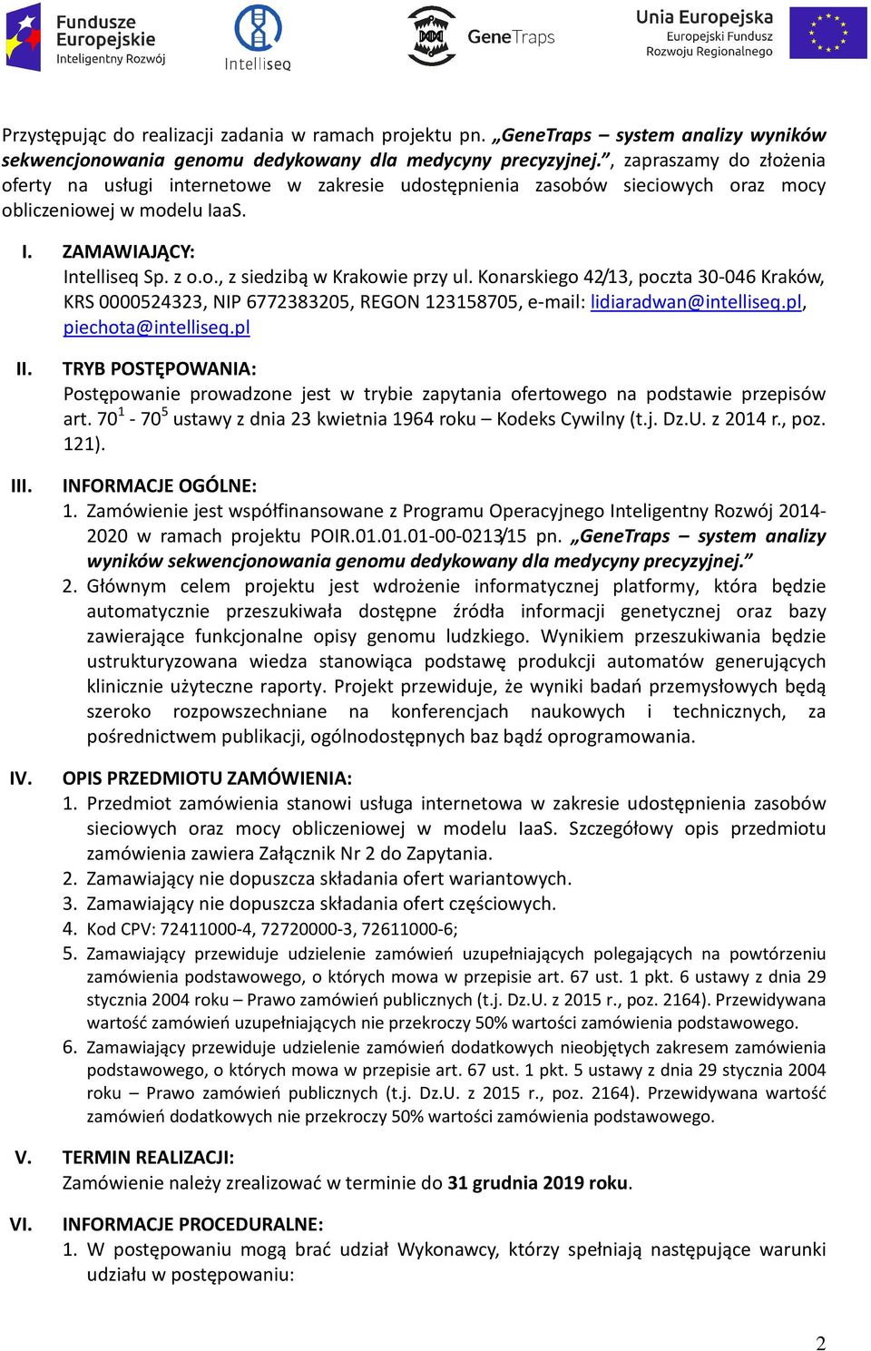 Konarskiego 42/13, poczta 30-046 Kraków, KRS 0000524323, NIP 6772383205, REGON 123158705, e-mail: lidiaradwan@intelliseq.pl, piechota@intelliseq.pl II. III. IV.