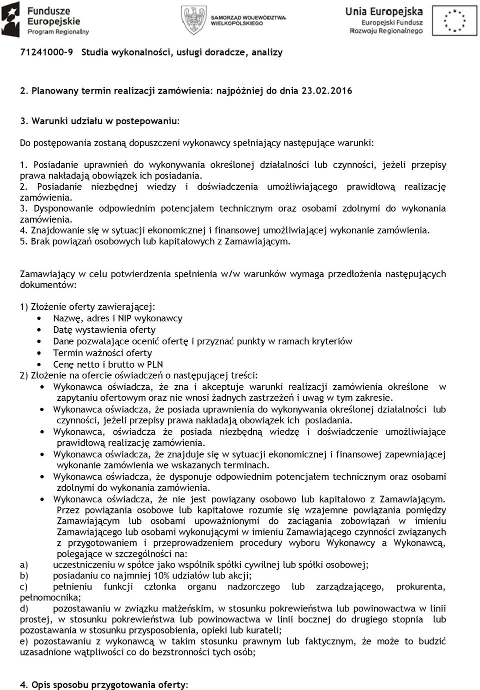 Posiadanie uprawnień do wykonywania określonej działalności lub czynności, jeżeli przepisy prawa nakładają obowiązek ich posiadania. 2.