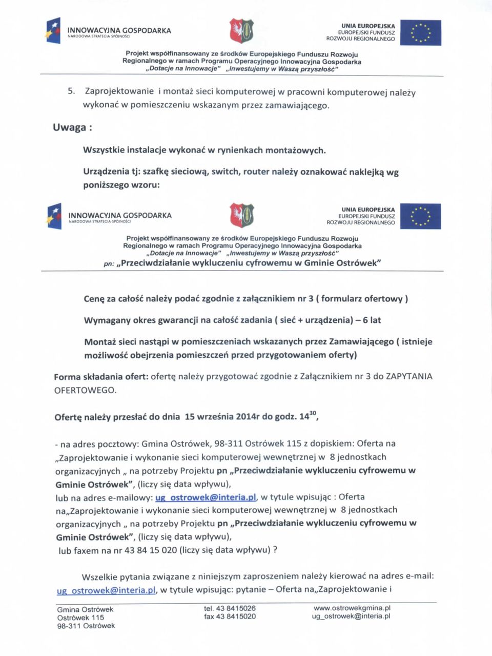 wg ponizszego wzoru: P^ m INNOWACYJNA GOSPODARKA NAfcODCWA STkATECi* smjnfmci WuP Projekt wspotfinansowany ze srodkow Europejskiego Funduszu ROZWOJU.