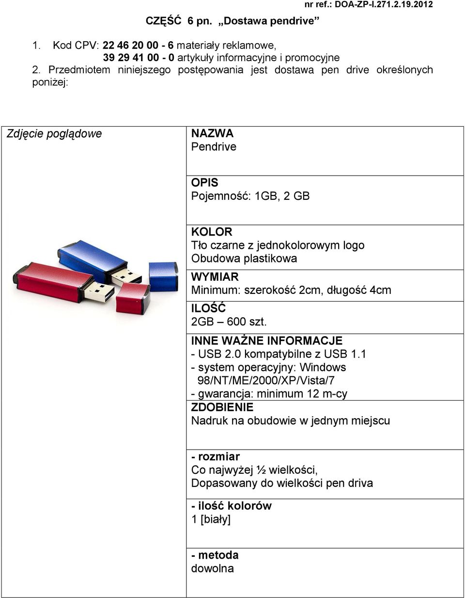 plastikowa Minimum: szerokość 2cm, długość 4cm 2GB 600 szt. - USB 2.0 kompatybilne z USB 1.