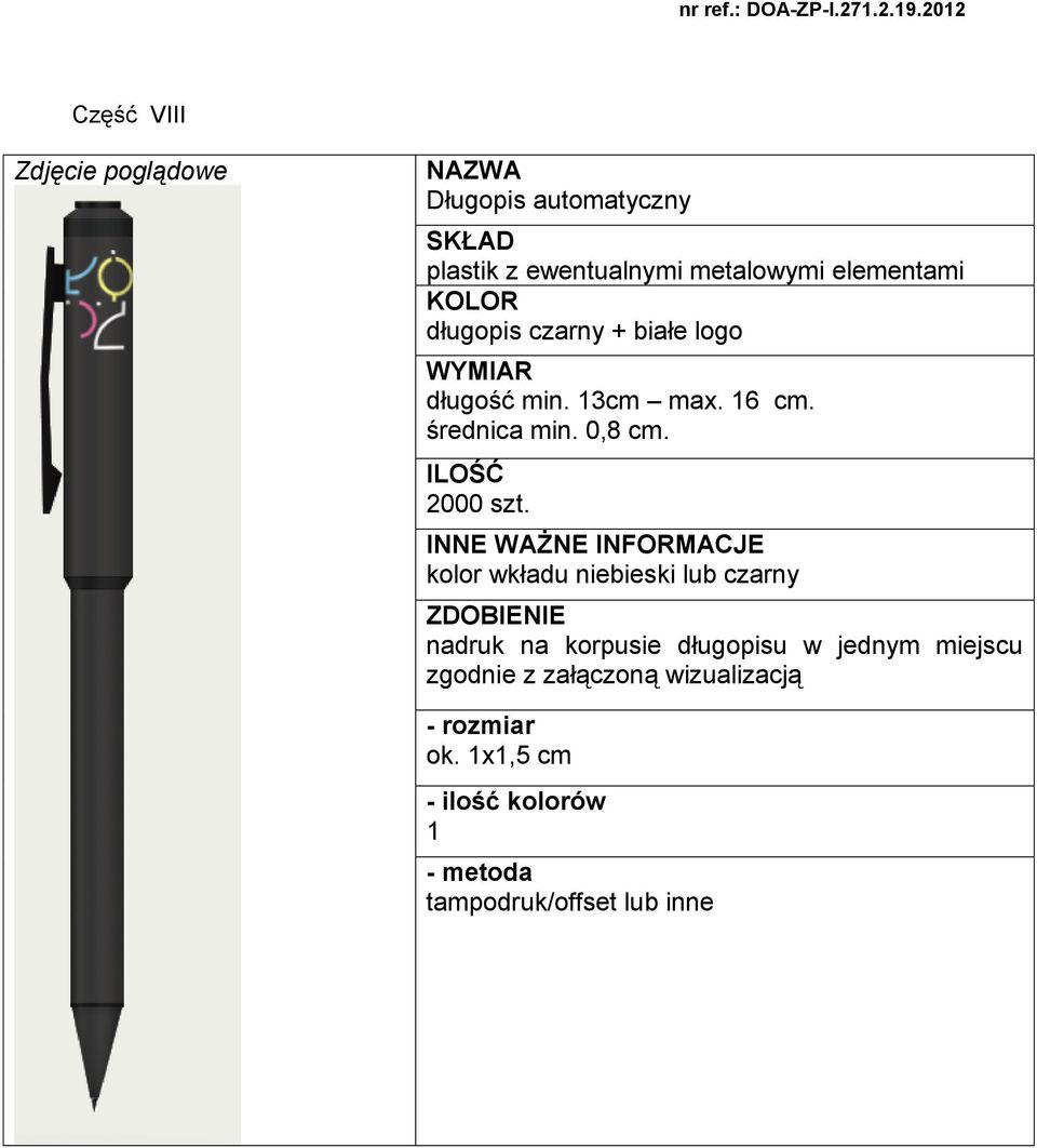 kolor wkładu niebieski lub czarny nadruk na korpusie długopisu w jednym miejscu zgodnie z