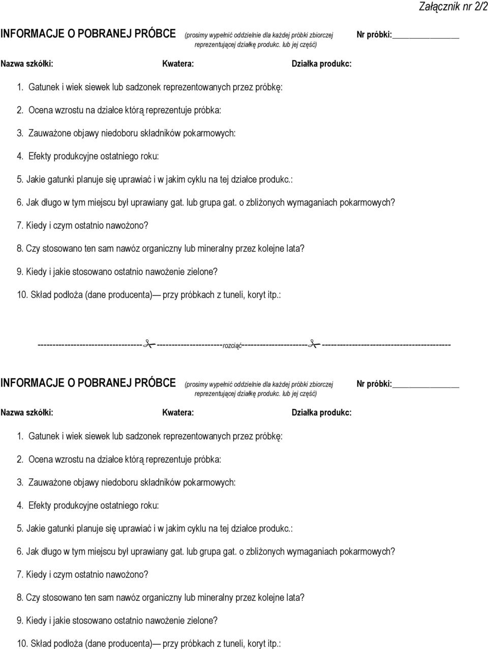 Efekty produkcyjne ostatniego roku: 5. Jakie gatunki planuje się uprawiać i w jakim cyklu na tej działce produkc.: 6. Jak długo w tym miejscu był uprawiany gat. lub grupa gat.