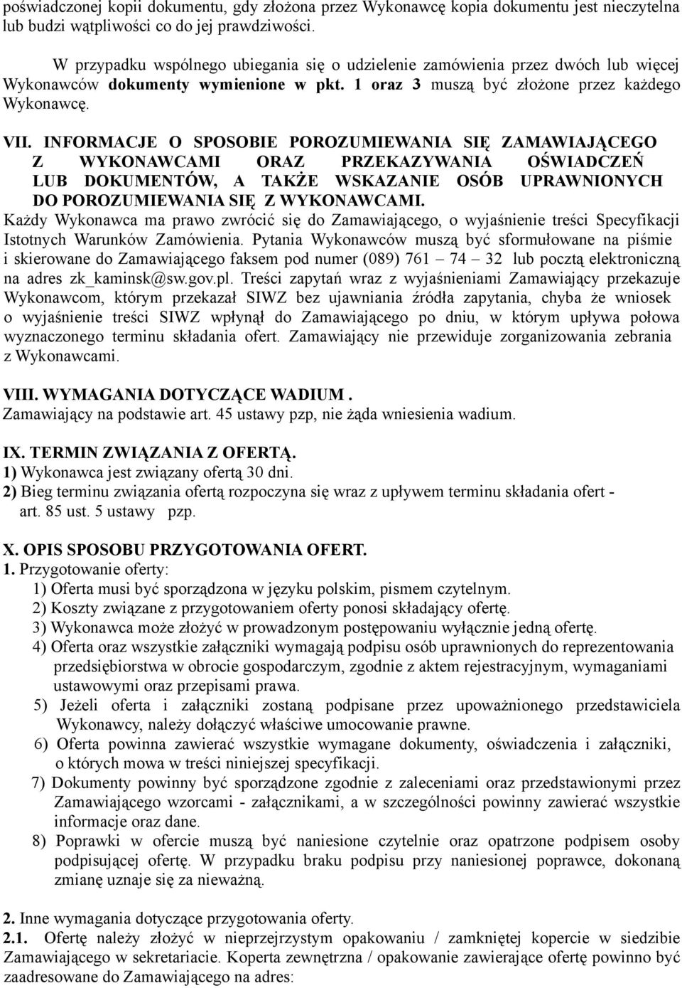 INFORMACJE O SPOSOBIE POROZUMIEWANIA SIĘ ZAMAWIAJĄCEGO Z WYKONAWCAMI ORAZ PRZEKAZYWANIA OŚWIADCZEŃ LUB DOKUMENTÓW, A TAKŻE WSKAZANIE OSÓB UPRAWNIONYCH DO POROZUMIEWANIA SIĘ Z WYKONAWCAMI.