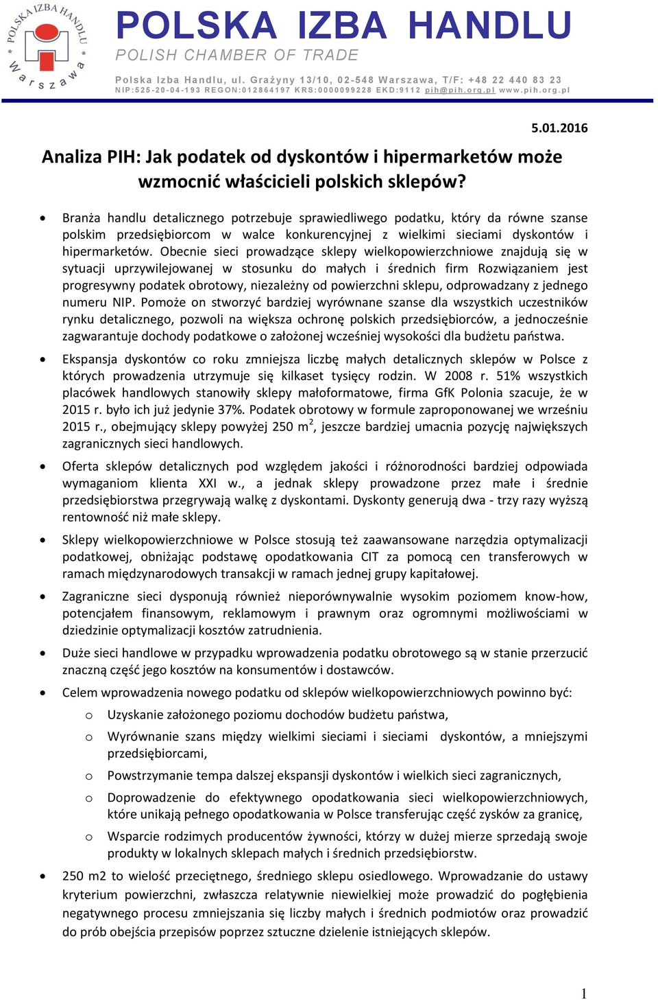 Obecnie sieci prowadzące sklepy wielkopowierzchniowe znajdują się w sytuacji uprzywilejowanej w stosunku do małych i średnich firm Rozwiązaniem jest progresywny podatek obrotowy, niezależny od