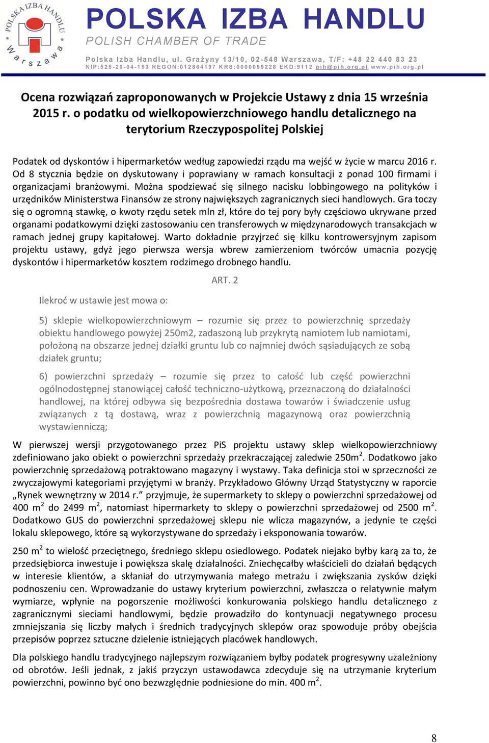 Od 8 stycznia będzie on dyskutowany i poprawiany w ramach konsultacji z ponad 100 firmami i organizacjami branżowymi.