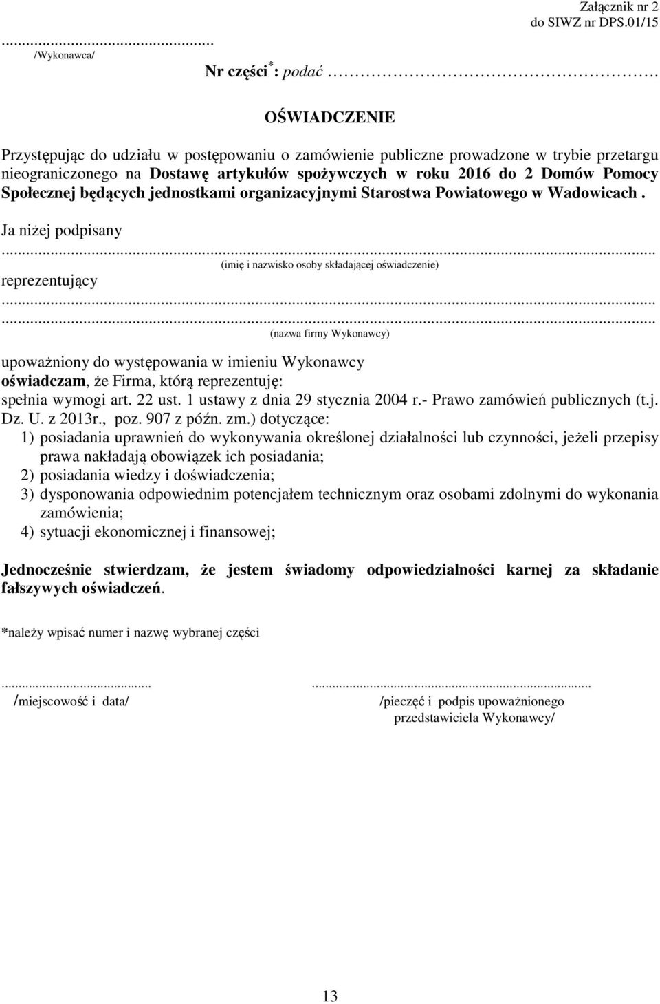 będących jednostkami organizacyjnymi Starostwa Powiatowego w Wadowicach. Ja niżej podpisany... (imię i nazwisko osoby składającej oświadczenie) reprezentujący.