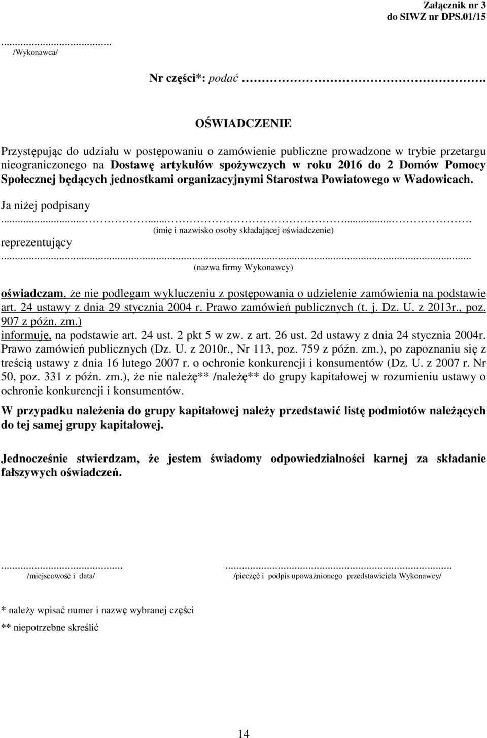 będących jednostkami organizacyjnymi Starostwa Powiatowego w Wadowicach. Ja niżej podpisany.......... (imię i nazwisko osoby składającej oświadczenie) reprezentujący.