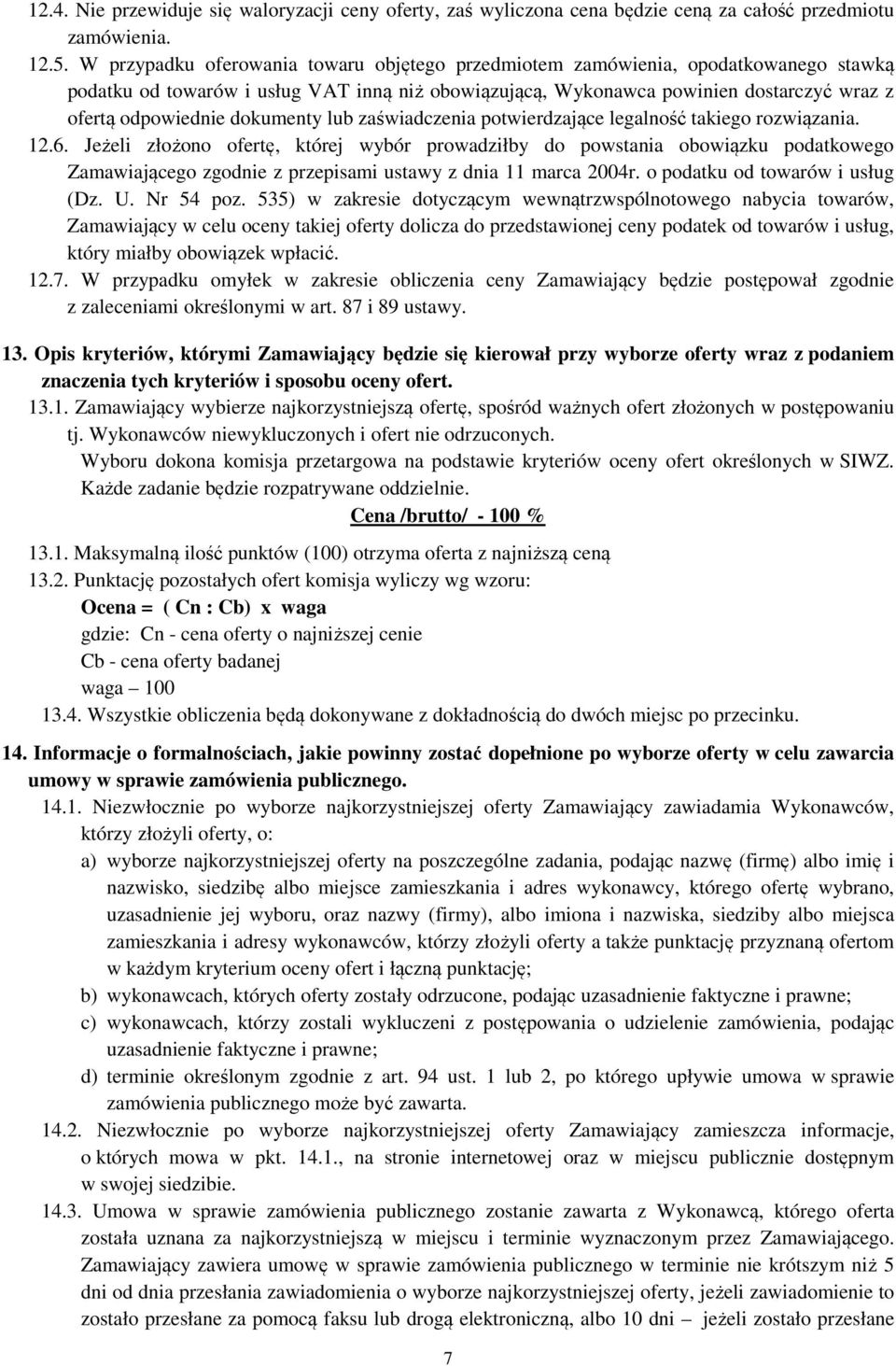dokumenty lub zaświadczenia potwierdzające legalność takiego rozwiązania. 12.6.