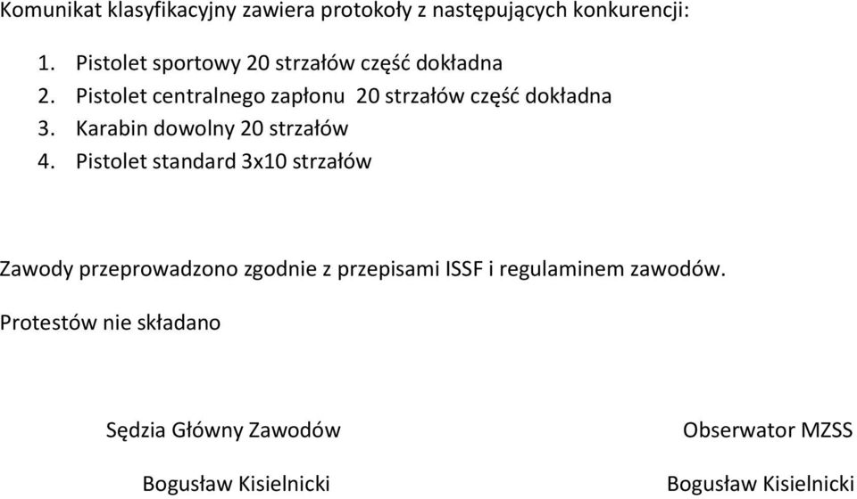 Pistolet centralnego zapłonu 20 strzałów część dokładna 3. Karabin dowolny 20 strzałów 4.