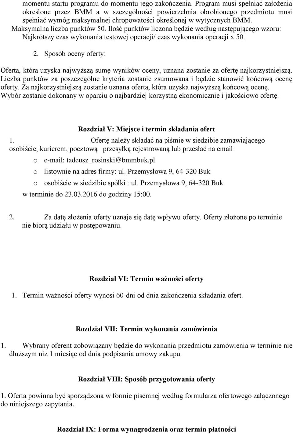 Maksymalna liczba punktów 50. Ilość punktów liczona będzie według następującego wzoru: Najkrótszy czas wykonania testowej operacji/ czas wykonania operacji x 50. 2.