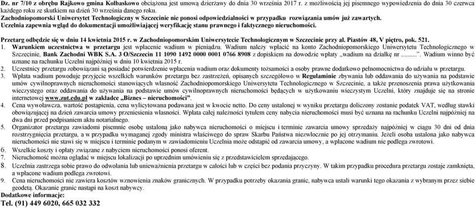 Zachodniopomorski Uniwersytet Technologiczny w Szczecinie nie ponosi odpowiedzialności w przypadku rozwiązania umów już zawartych.