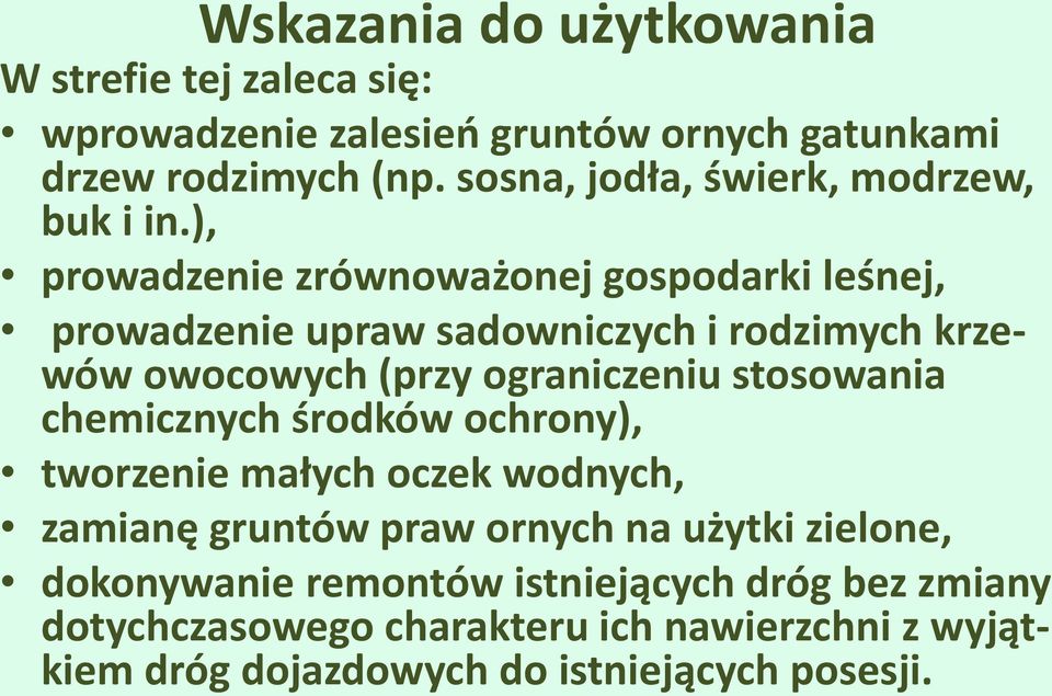 ), prowadzenie zrównoważonej gospodarki leśnej, prowadzenie upraw sadowniczych i rodzimych krzewów owocowych (przy ograniczeniu stosowania