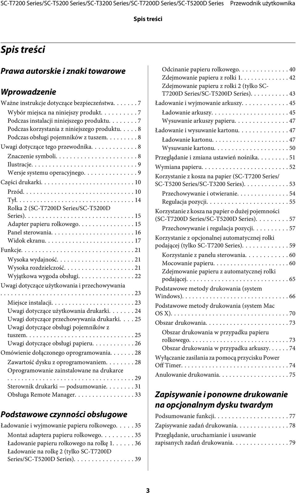 .. 9 Części drukarki... 10 Przód... 10 Tył... 14 Rolka 2 (SC-T7200D Series/SC-T5200D Series)... 15 Adapter papieru rolkowego... 15 Panel sterowania... 16 Widok ekranu... 17 Funkcje.