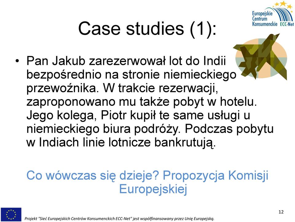 Jego kolega, Piotr kupił te same usługi u niemieckiego biura podróży.