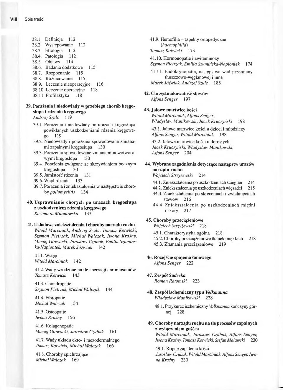 2. Niedowłady i porażenia spowodowane zmianami zapalnymi kręgosłupa 130 39.3. Porażenia spowodowane zmianami nowotworowymi kręgosłupa 130 39.4.