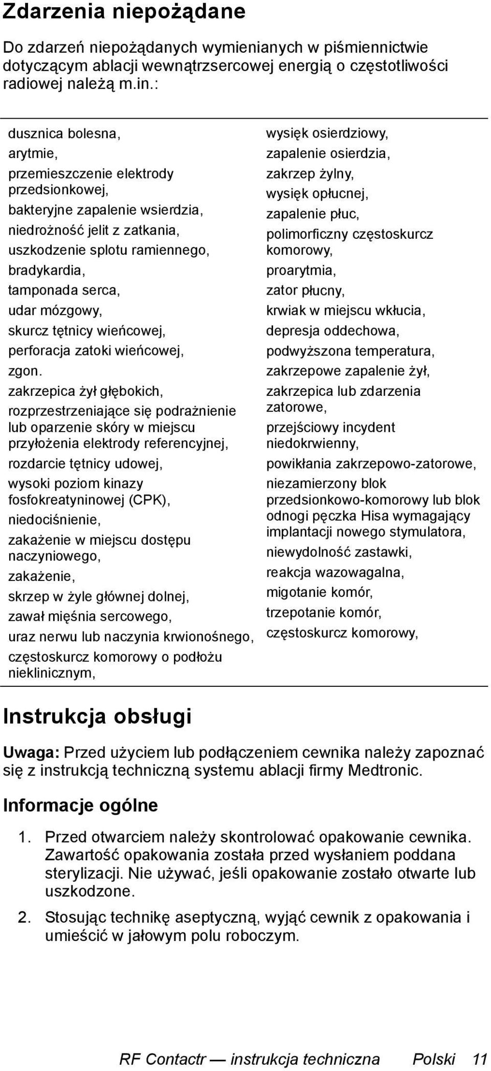 mózgowy, skurcz tętnicy wieńcowej, perforacja zatoki wieńcowej, zgon.