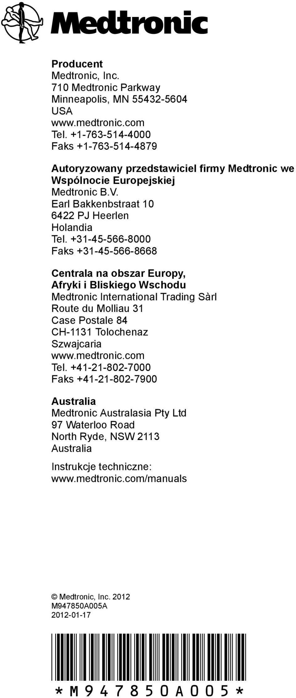 +31-45-566-8000 Faks +31-45-566-8668 Centrala na obszar Europy, Afryki i Bliskiego Wschodu Medtronic International Trading Sàrl Route du Molliau 31 Case Postale 84 CH-1131