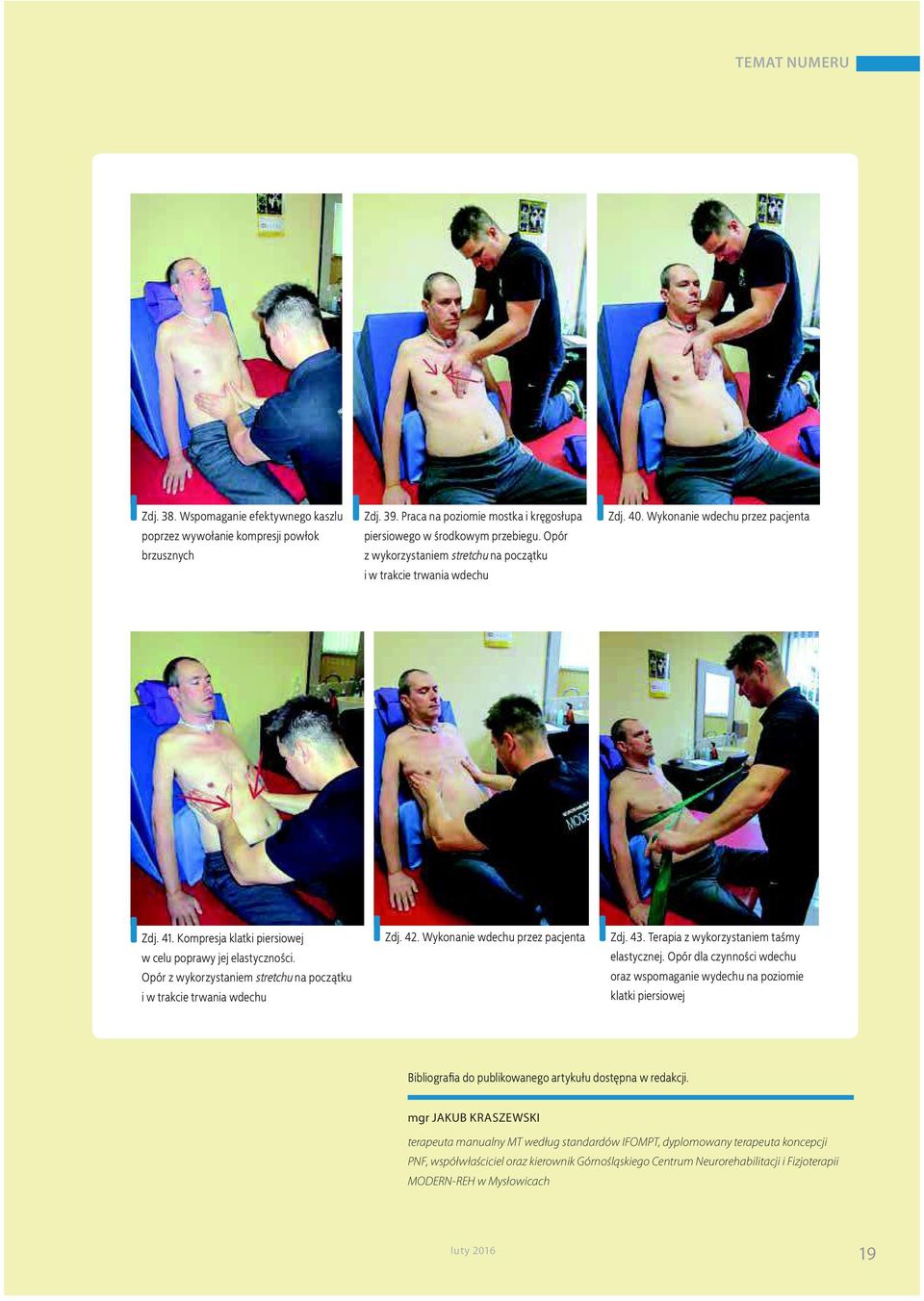 Opór z wykorzystaniem stretchu na początku i w trakcie trwania wdechu Zdj. 42. Wykonanie wdechu przez pacjenta Zdj. 43. Terapia z wykorzystaniem taśmy elastycznej.