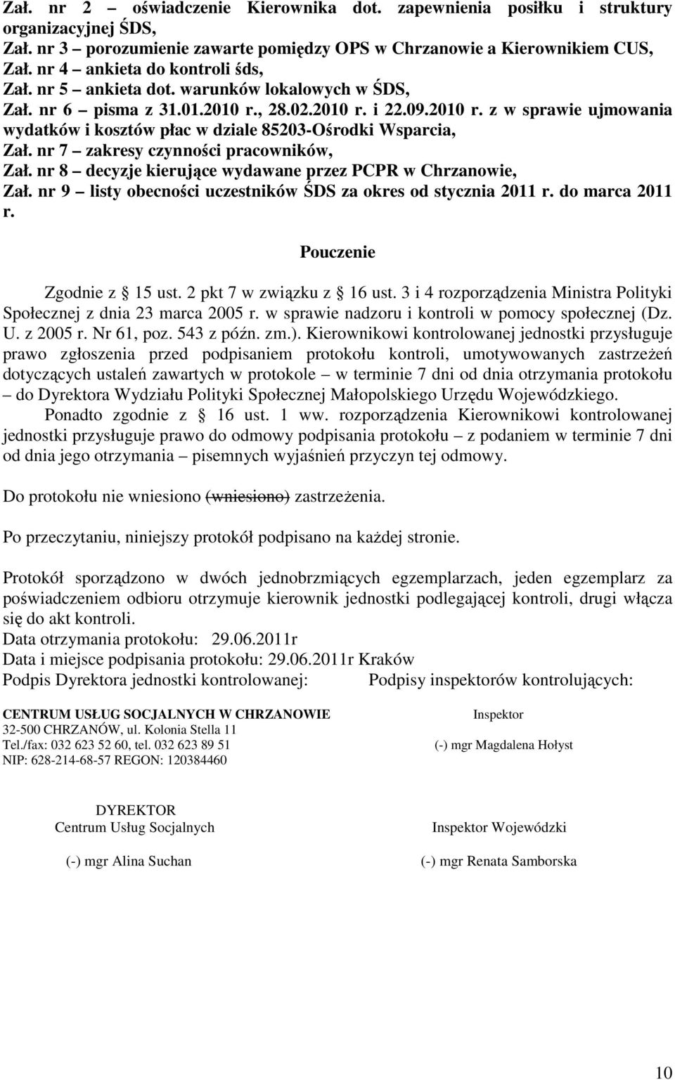 nr 7 zakresy czynności pracowników, Zał. nr 8 decyzje kierujące wydawane przez PCPR w Chrzanowie, Zał. nr 9 listy obecności uczestników ŚDS za okres od stycznia 2011 r. do marca 2011 r.