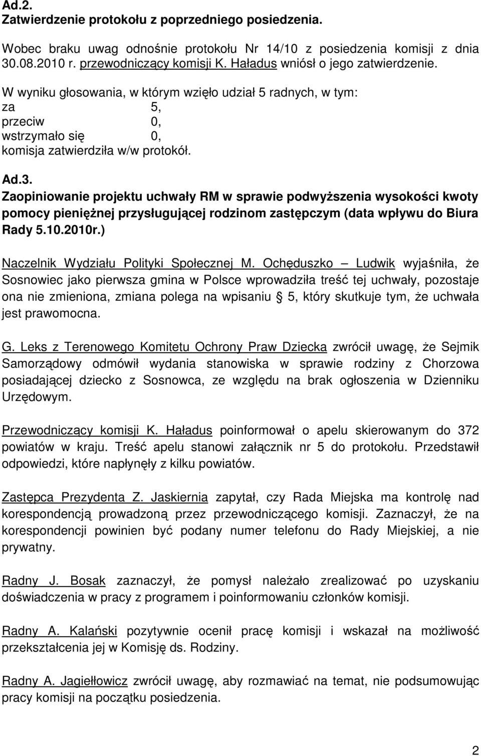 Zaopiniowanie projektu uchwały RM w sprawie podwyższenia wysokości kwoty pomocy pieniężnej przysługującej rodzinom zastępczym (data wpływu do Biura Rady 5.10.2010r.