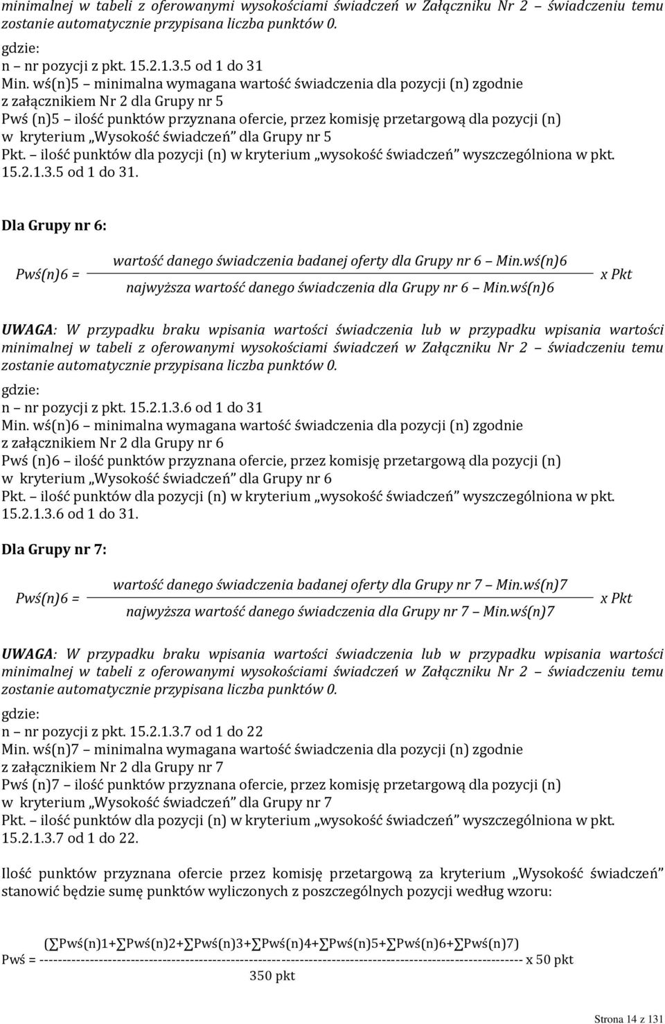 kryterium Wysokość świadczeń dla Grupy nr 5 Pkt. ilość punktów dla pozycji (n) w kryterium wysokość świadczeń wyszczególniona w pkt. 15.2.1.3.5 od 1 do 31.