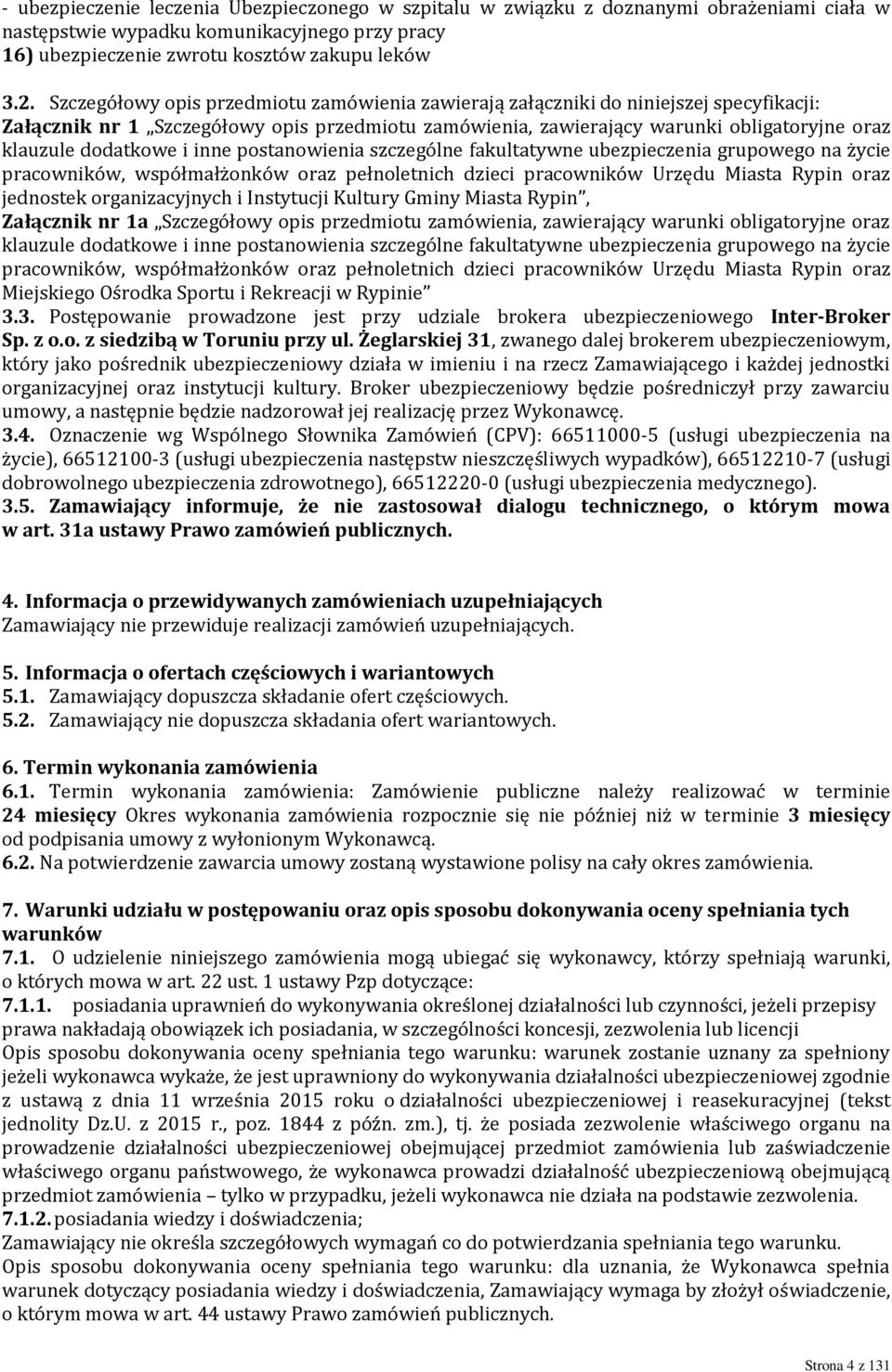 dodatkowe i inne postanowienia szczególne fakultatywne ubezpieczenia grupowego na życie pracowników, współmałżonków oraz pełnoletnich dzieci pracowników Urzędu Miasta Rypin oraz jednostek