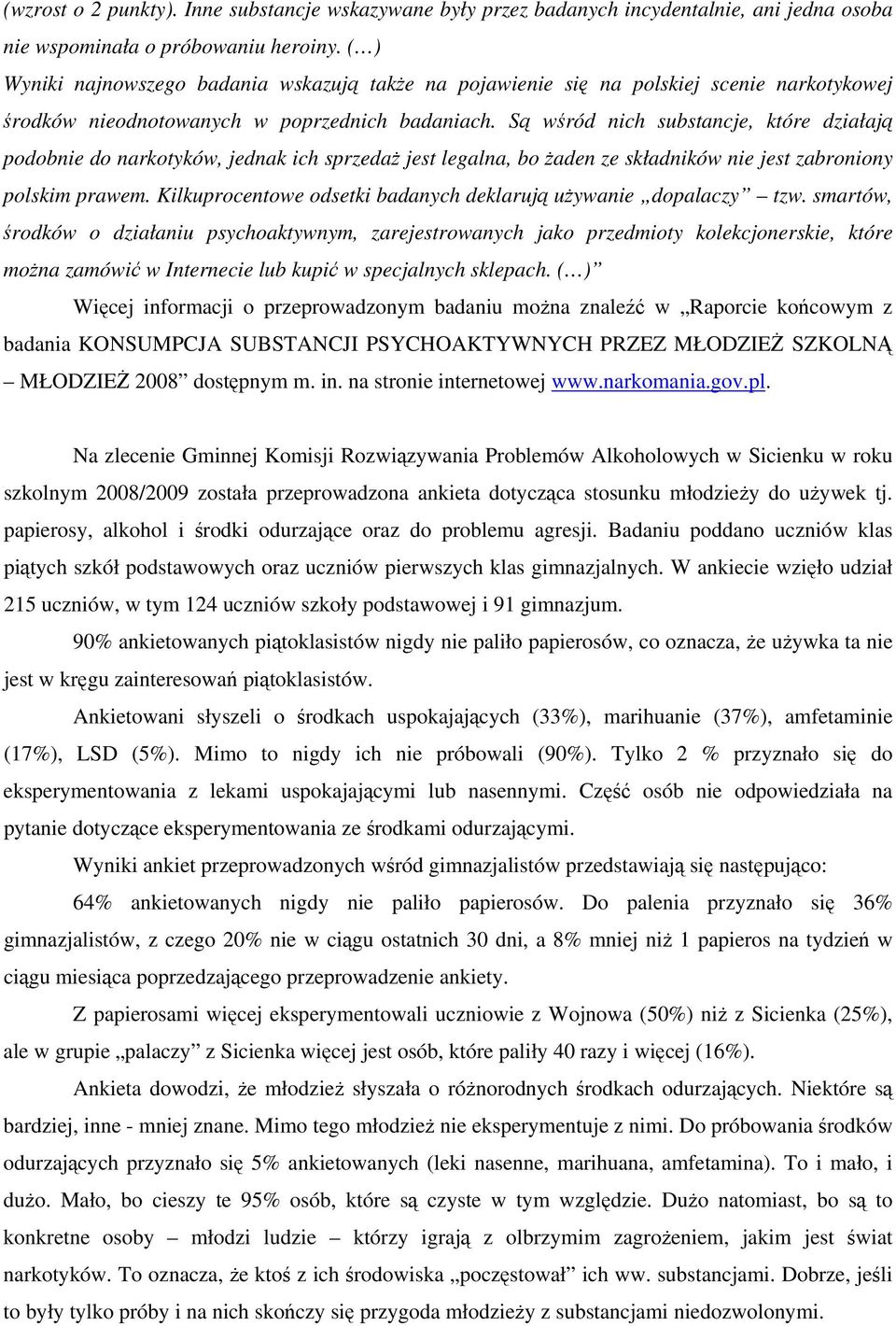 Są wśród nich substancje, które działają podobnie do narkotyków, jednak ich sprzedaż jest legalna, bo żaden ze składników nie jest zabroniony polskim prawem.