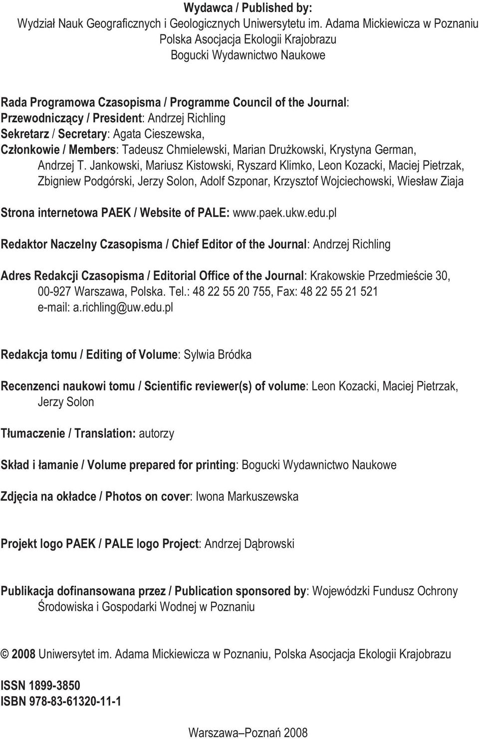 Richling Sekretarz / Secretary: Agata Cieszewska, Cz³onkowie / Members: Tadeusz Chmielewski, Marian Dru kowski, Krystyna German, Andrzej T.