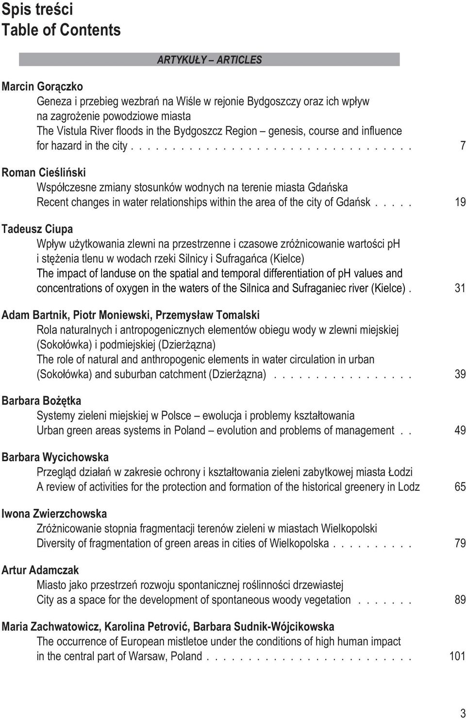 .. 7 Roman Cieœliñski Wspó³czesne zmiany stosunków wodnych na terenie miasta Gdañska Recent changes in water relationships within the area of the city of Gdañsk.