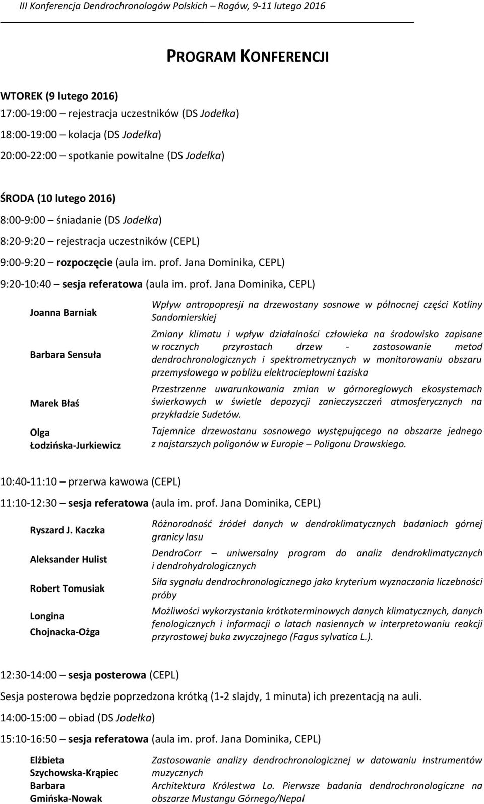 Jana Dominika, CEPL) 9:20-10:40 sesja referatowa (aula im. prof.