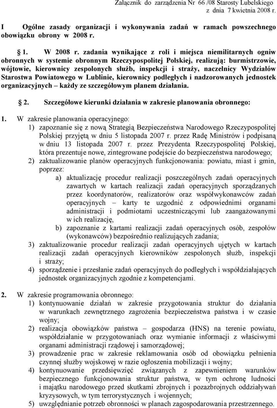 Starostwa Powiatowego w Lublinie, kierownicy podległych i nadzorowanych jednostek organizacyjnych kaŝdy ze szczegółowym planem działania. 2.