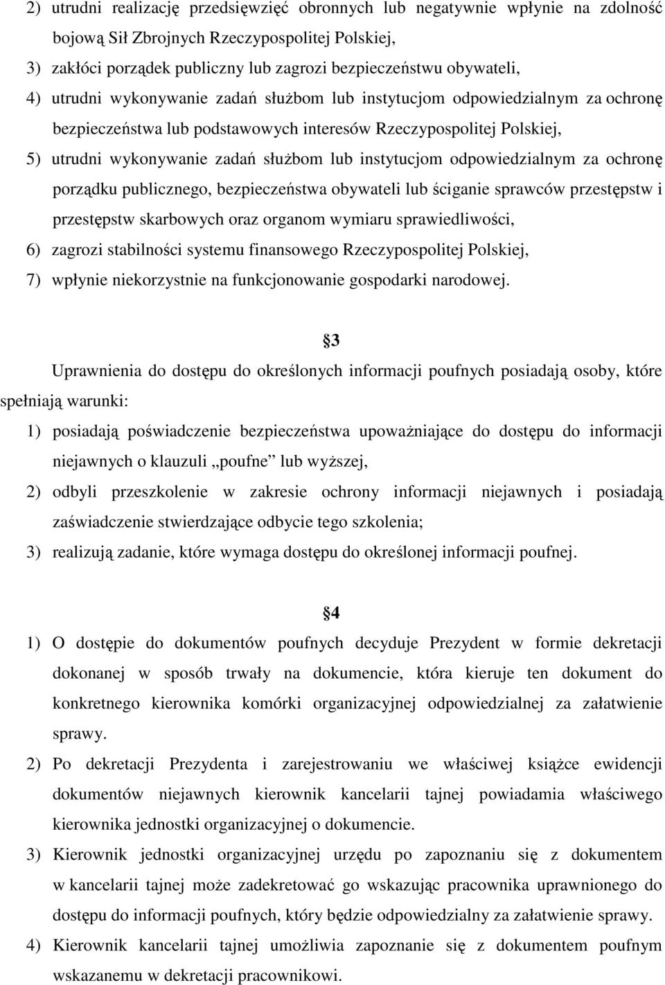 odpowiedzialnym za ochronę porządku publicznego, bezpieczeństwa obywateli lub ściganie sprawców przestępstw i przestępstw skarbowych oraz organom wymiaru sprawiedliwości, 6) zagrozi stabilności