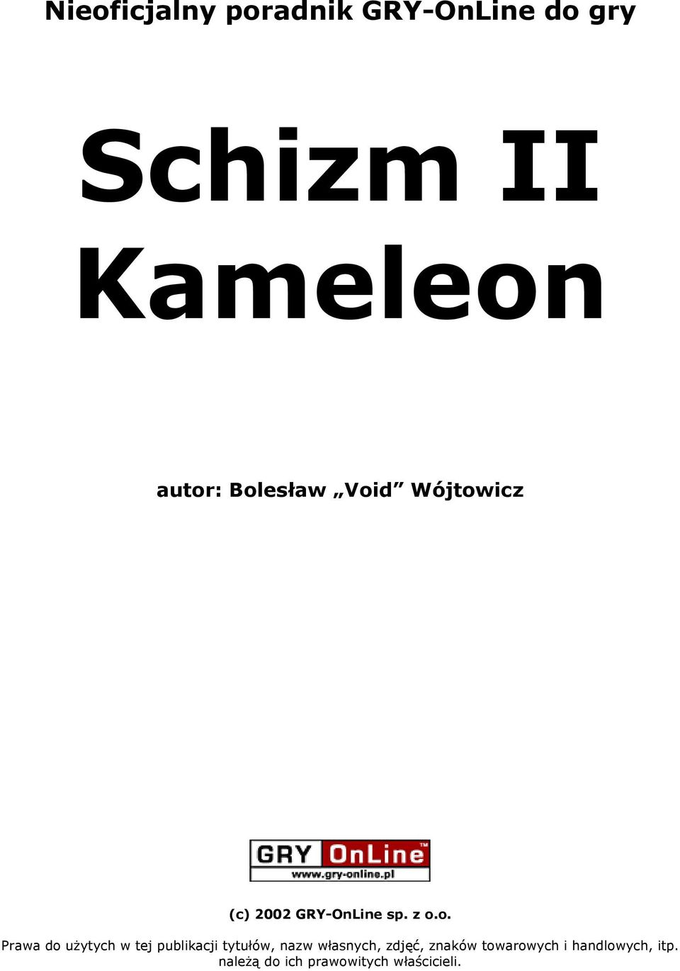 użytych w tej publikacji tytułów, nazw własnych, zdjęć, znaków