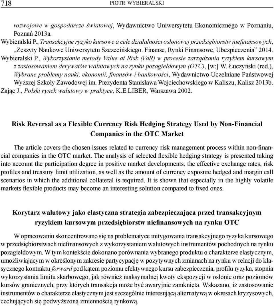, Wykorzystanie metody Value at Risk (VaR) w procesie zarządzania ryzykiem kursowym z zastosowaniem derywatów walutowych na rynku pozagiełdowym (OTC), [w:] W. Łuczyński (red.