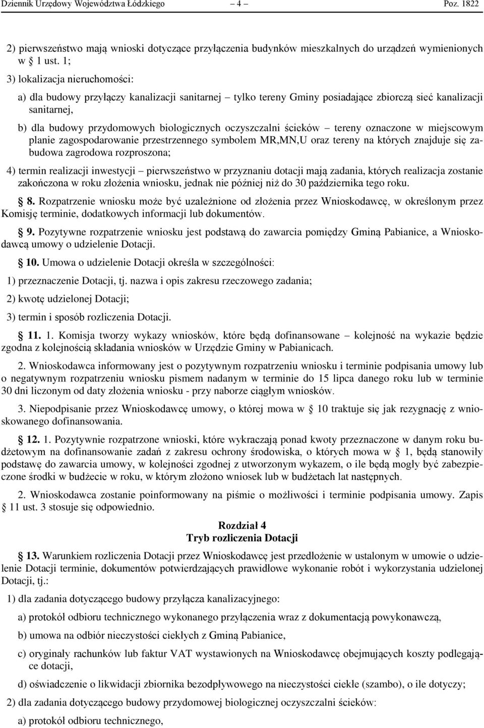 oczyszczalni ścieków tereny oznaczone w miejscowym planie zagospodarowanie przestrzennego symbolem MR,MN,U oraz tereny na których znajduje się zabudowa zagrodowa rozproszona; 4) termin realizacji