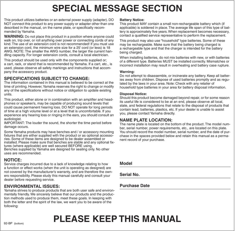 WARNING: Do not place this product in a position where anyone could walk on, trip over, or roll anything over power or connecting cords of any kind. The use of an extension cord is not recommended!