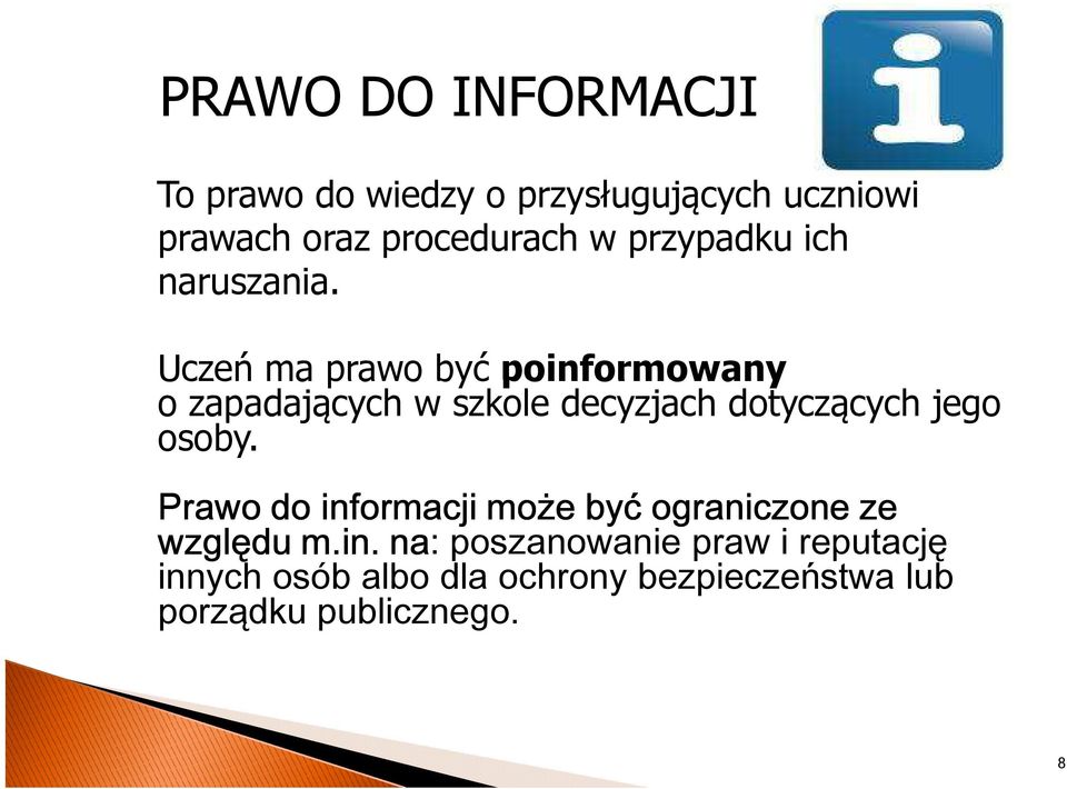 Uczeń ma prawo być poinformowany o zapadających w szkole decyzjach dotyczących jego osoby.