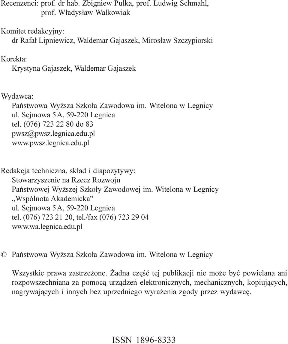 Witelona w Legnicy ul. Sejmowa 5A, 59-220 Legnica tel. (076) 723 22 80 do 83 pwsz@pwsz.legnica.edu.