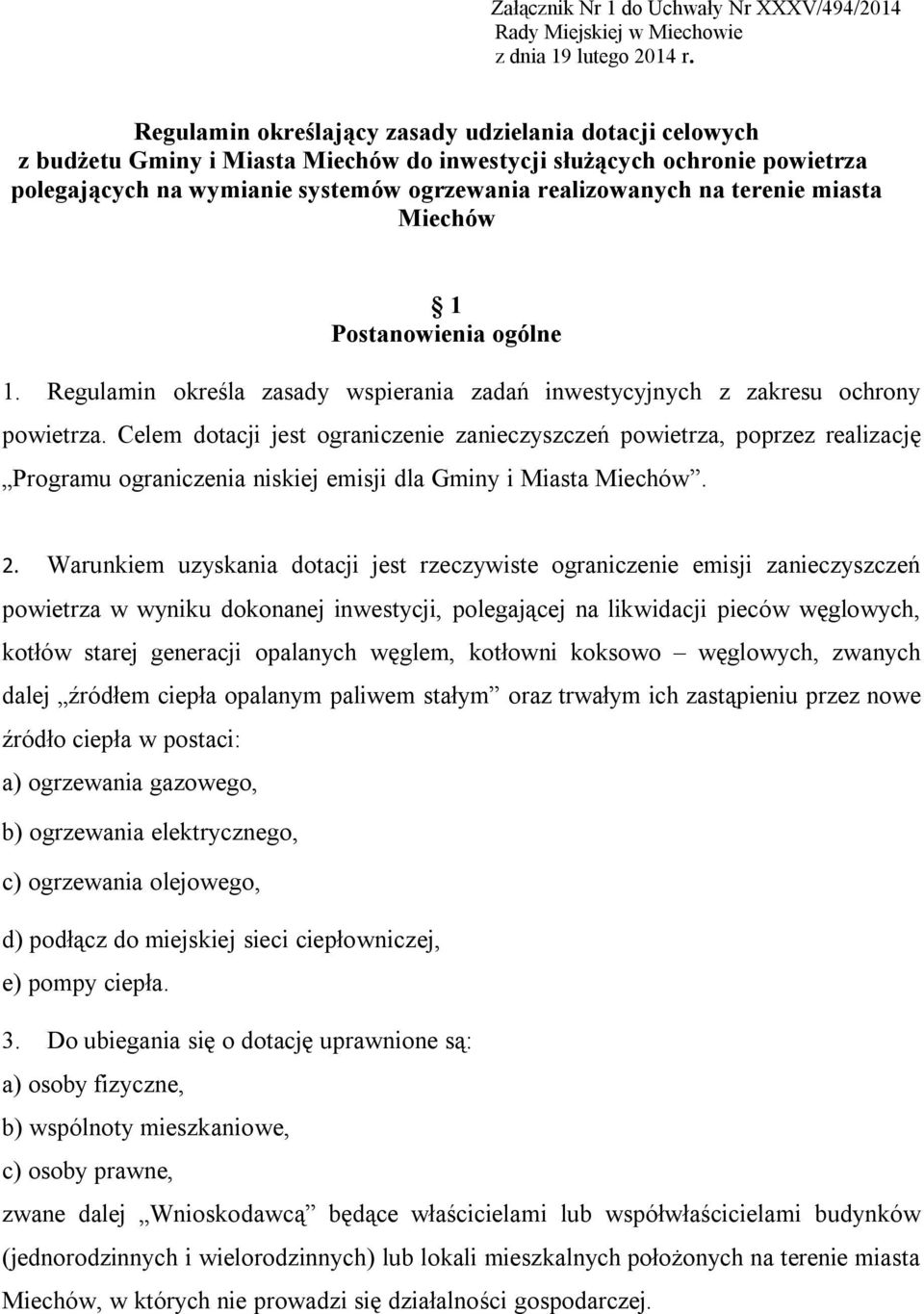 terenie miasta Miechów 1 Postanowienia ogólne 1. Regulamin określa zasady wspierania zadań inwestycyjnych z zakresu ochrony powietrza.