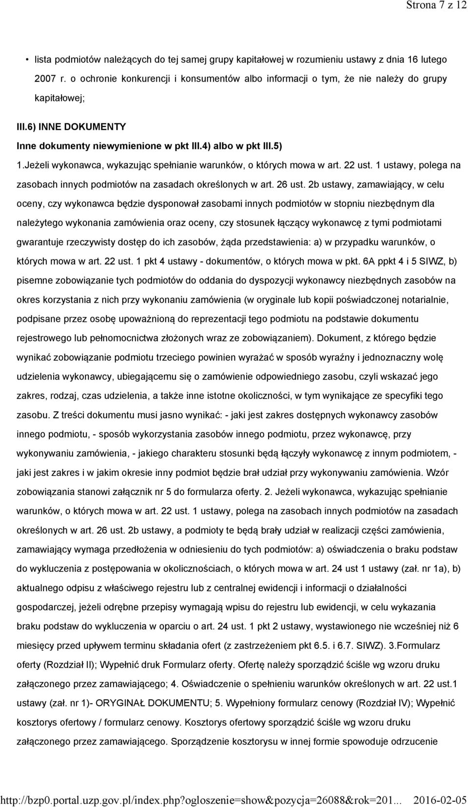 Jeżeli wykonawca, wykazując spełnianie warunków, o których mowa w art. 22 ust. 1 ustawy, polega na zasobach innych podmiotów na zasadach określonych w art. 26 ust.