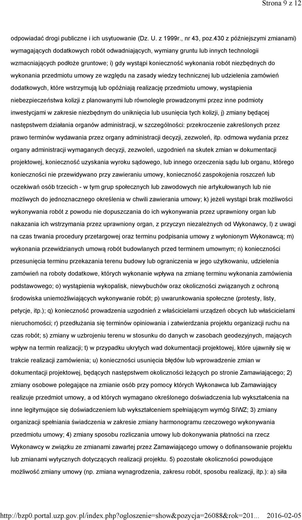 niezbędnych do wykonania przedmiotu umowy ze względu na zasady wiedzy technicznej lub udzielenia zamówień dodatkowych, które wstrzymują lub opóźniają realizację przedmiotu umowy, wystąpienia