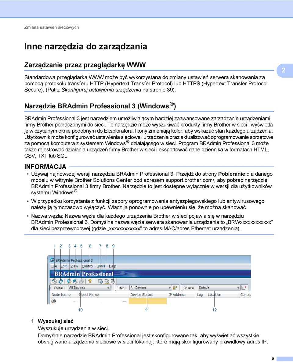 2 Narzędzie BRAdmin Professional 3 (Windows ) 2 BRAdmin Professional 3 jest narzędziem umożliwiającym bardziej zaawansowane zarządzanie urządzeniami firmy Brother podłączonymi do sieci.